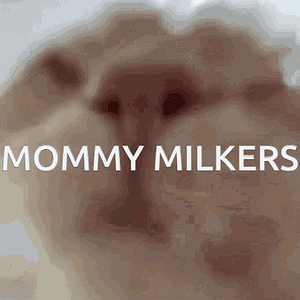 mommy-milkers-based-shitpost.gif